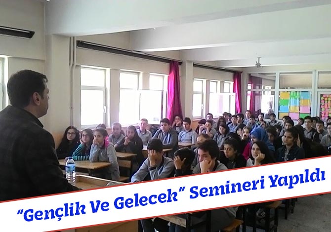 “Gençlik Ve Gelecek” Semineri Yapıldı