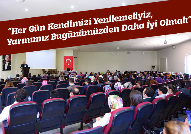 “Her Gün Kendimizi Yenilemeliyiz, Yarınımız Bugünümüzden Daha İyi Olmalı”