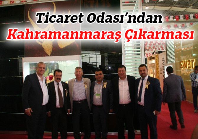 Ticaret Odası’ndan Kahramanmaraş Çıkarması