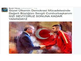 Burak Yılmaz’dan Cumhurbaşkanı Erdoğan’a tam destek