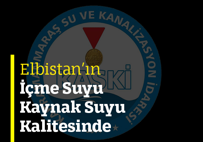 Elbistan’ın İçme Suyu Kaynak Suyu Kalitesinde