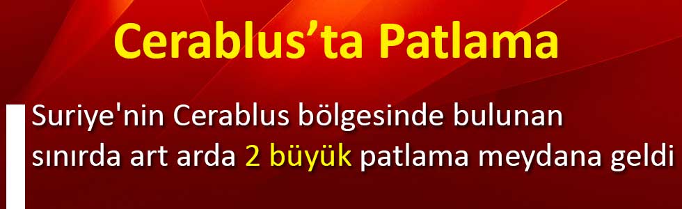 Cerablus’ta 2 büyük patlama