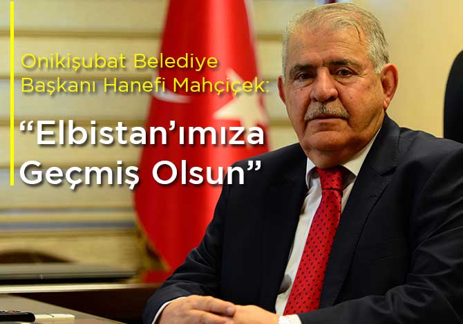 “Elbistan’ımıza Geçmiş Olsun”