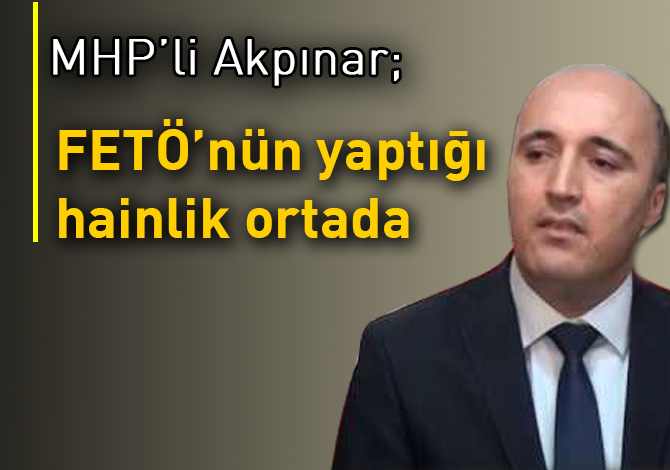 FETÖ’nün yaptığı hainlik ortada