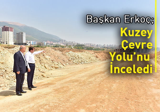 Kuzey Çevre Yolu’nu İnceledi