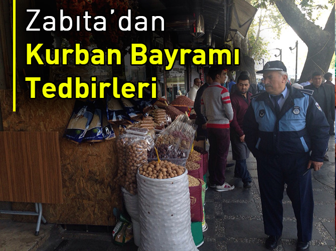 Zabıta’dan Kurban Bayramı Tedbirleri