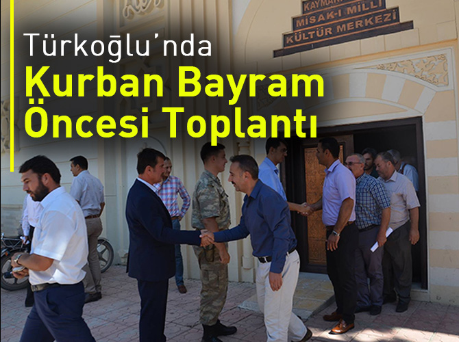 Türkoğlu’nda Kurban Bayram Öncesi Toplantı