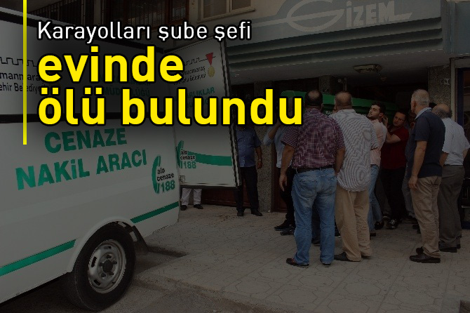 Karayolları şube şefi evinde ölü bulundu