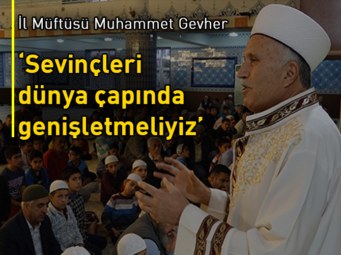 Sevinçleri dünya çapında genişletmeliyiz