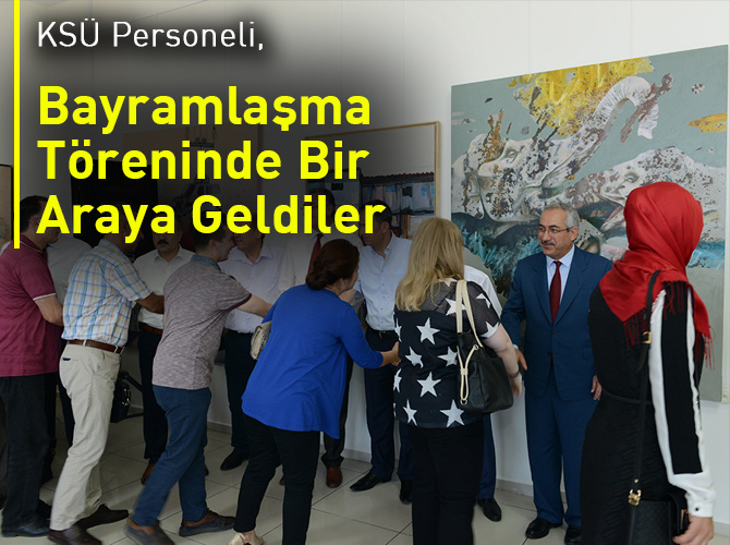 KSÜ Personeli,Bayramlaşma Töreninde Bir Araya Geldiler