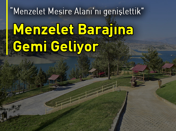 Menzelet Barajına Gemi Geliyor