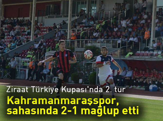 Kahramanmaraşspor, sahasında 2-1 mağlup etti