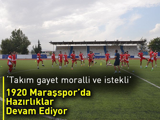 1920 Maraşspor’da Hazırlıklar Devam Ediyor