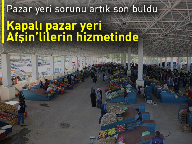 Kapalı pazar yeri Afşin’lilerin hizmetinde