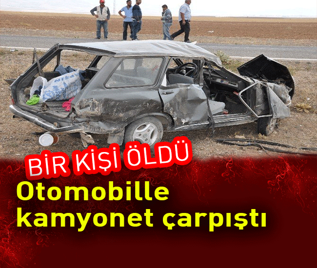 Otomobille kamyonet çarpıştı: 1 ölü, 1’i ağır 5 yaralı