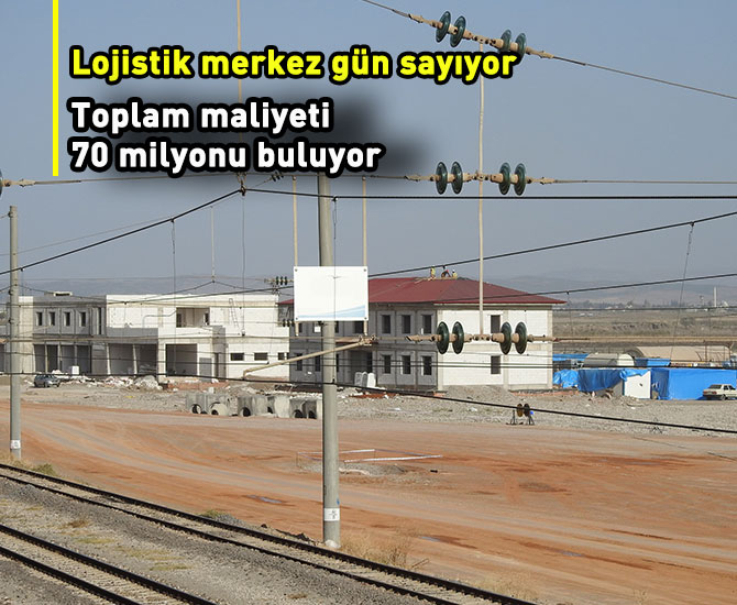 Lojistik merkez gün sayıyor