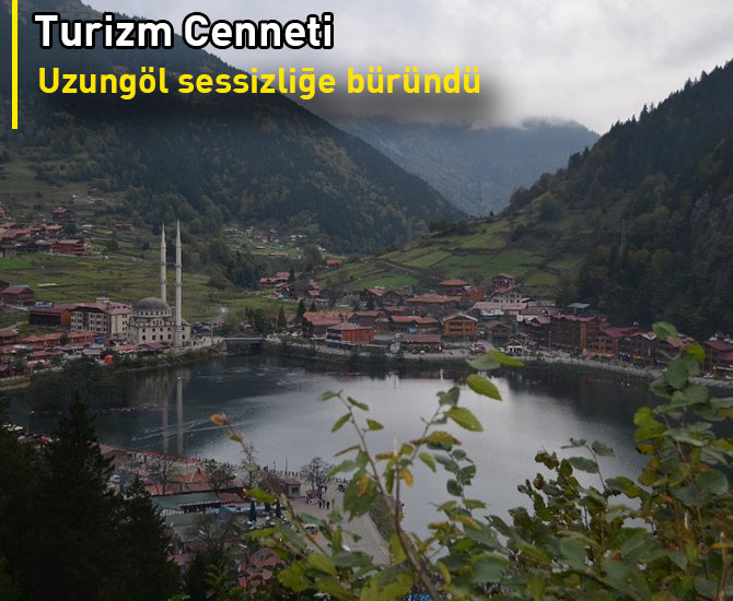 Uzungöl sessizliğe büründü