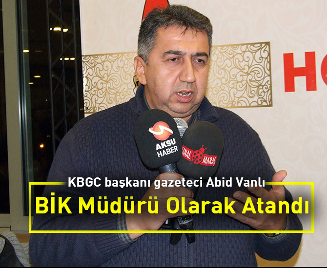 Abid Vanlı BİK Müdürü Olarak Atandı