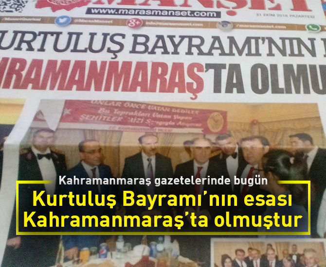 Kurtuluş Bayramı’nın esası Kahramanmaraş’ta olmuştur