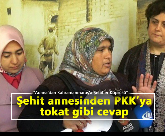 Şehit annesinden PKK’ya tokat gibi cevap