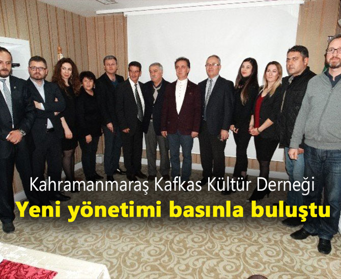 Kahramanmaraş Kafkas Kültür Derneği yeni yönetimi basınla buluştu