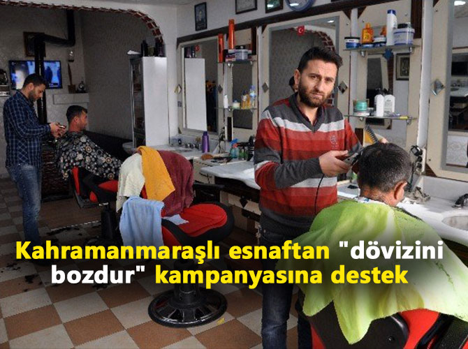 Kahramanmaraşlı esnaftan "dövizini bozdur" kampanyasına destek