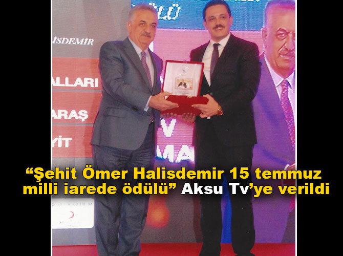 “Şehit Ömer Halisdemir 15 temmuz milli iarede ödülü” Aksu Tv’ye Verildi