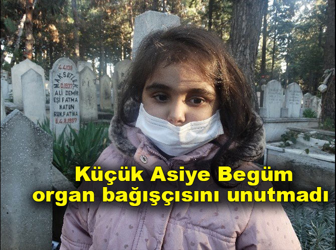 Küçük Asiye Begüm organ bağışçısını unutmadı