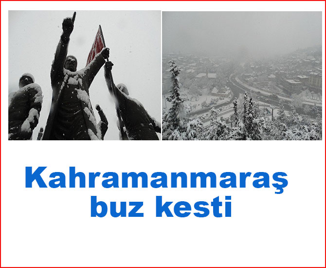 Kahramanmaraş buz kesti