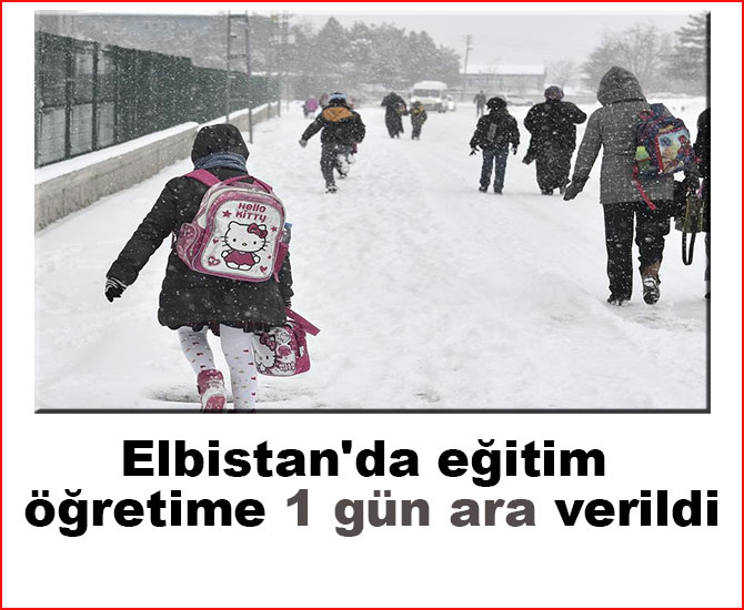 Elbistan'da eğitim öğretime 1 gün ara verildi