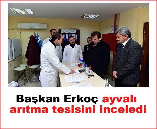 Başkan Erkoç ayvalı arıtma tesisini incelediö