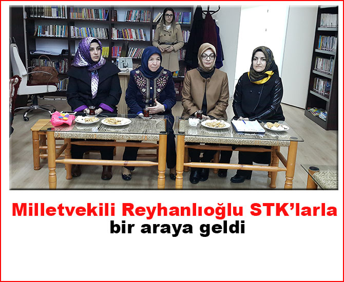 Milletvekili Reyhanlıoğlu Büyükşehirde STK’larla bir araya geldi