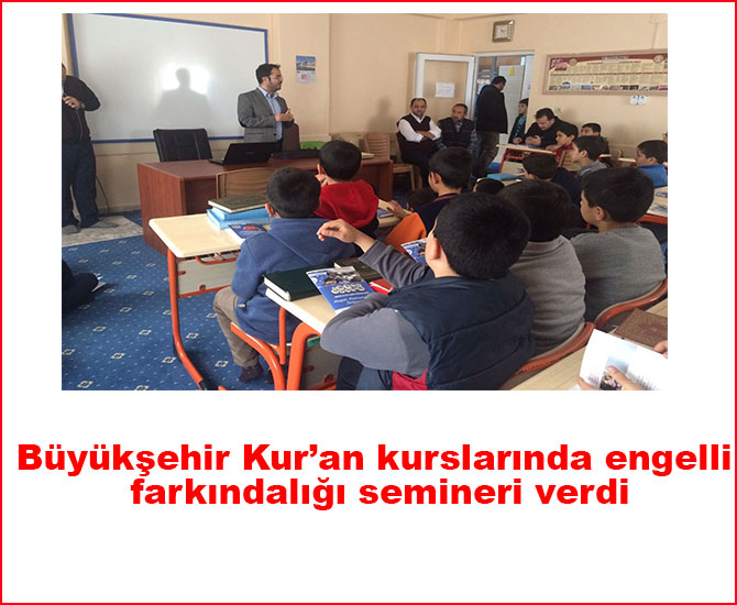 Büyükşehir Kur'an kurslarında engelli farkındalığı semineri verdi