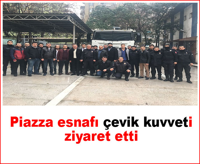 Piazza esnafı çevik kuvveti ziyaret etti