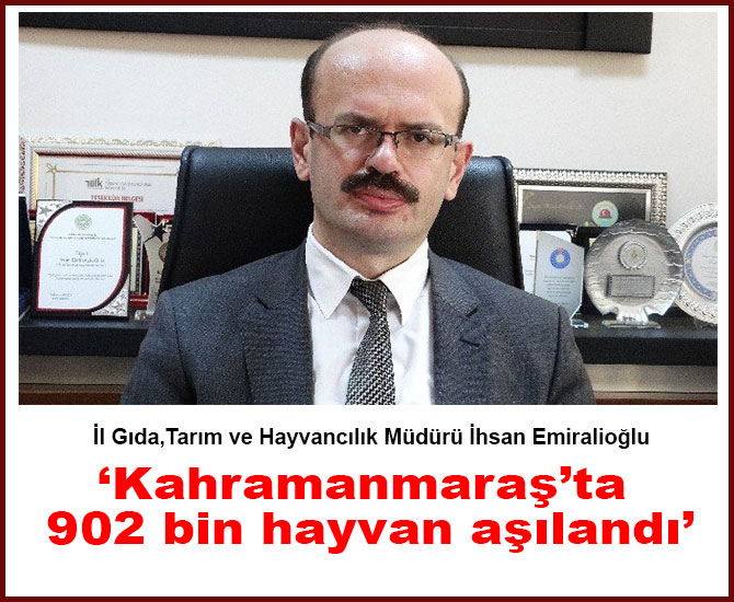 Kahramanmaraş’ta 902 bin hayvan aşılandı