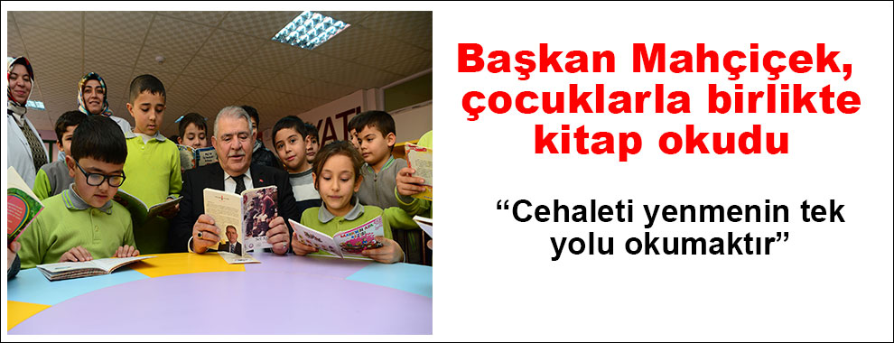 Başkan Mahçiçek, çocuklarla birlikte kitap okudu