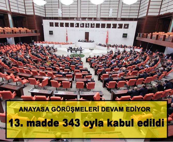 Meclisin yoğun mesaisi sürüyor 13. madde 343 oyla kabul edildi