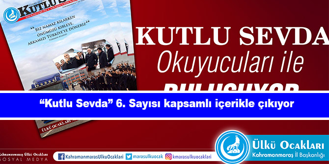 “Kutlu Sevda” 6. Sayısı kapsamlı içerikle çıkıyor