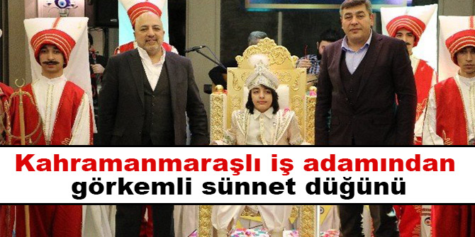 Kahramanmaraşlı iş adamından  görkemli sünnet düğünü