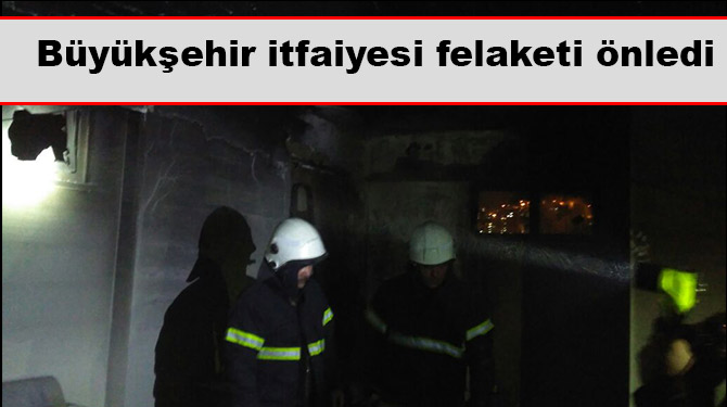 Büyükşehir itfaiyesi felaketi önledi