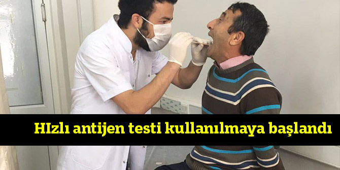 HIzlı antijen testi kullanılmaya başlandı