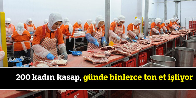 200 kadın kasap, günde binlerce ton et işliyor