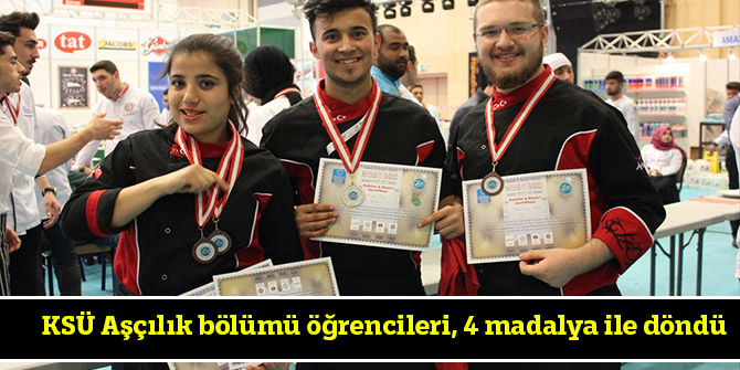 KSÜ Aşçılık bölümü öğrencileri, 4 madalya ile döndü