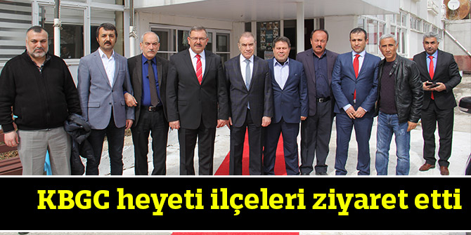 KBGC heyeti ilçeleri ziyaret etti