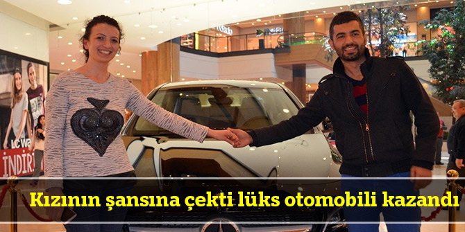 Kızının şansına çekti lüks otomobili kazandı