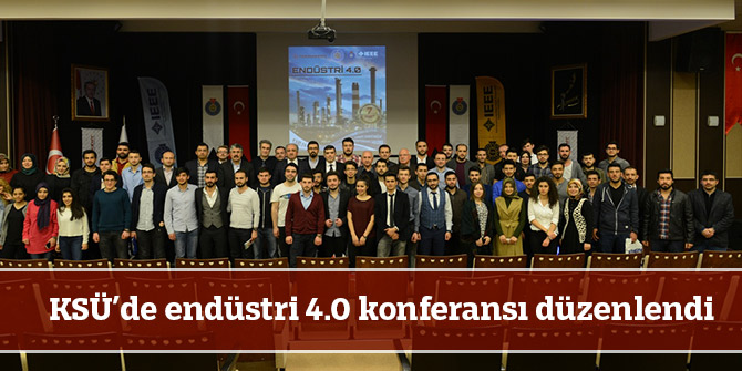 KSÜ’de endüstri 4.0 konferansı düzenlendi