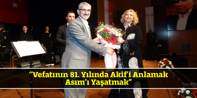 ‘’Vefatının 81. Yılında Akif’i Anlamak Asım’ı Yaşatmak”