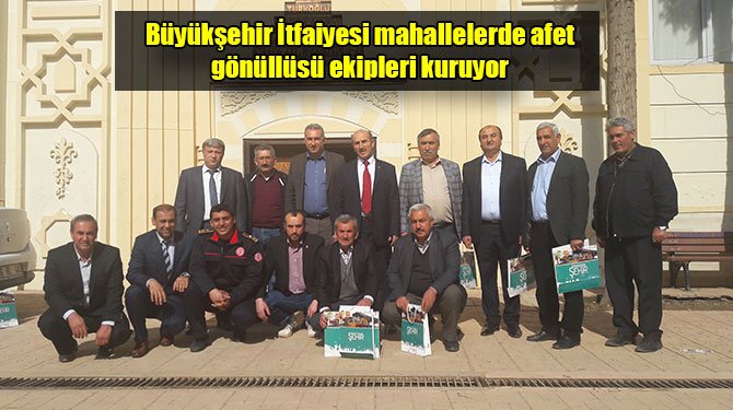 Büyükşehir İtfaiyesi mahallelerde afet gönüllüsü ekipleri kuruyor