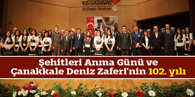 Şehitleri Anma Günü ve Çanakkale Deniz Zaferi'nin 102. yılı