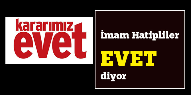 İmam Hatipliler EVET diyor